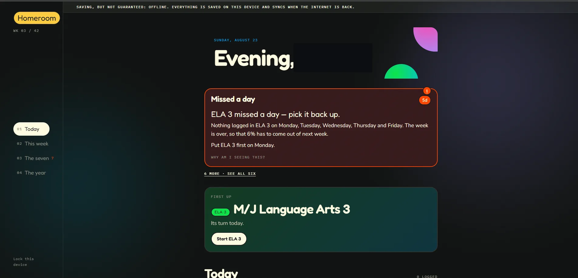 Today. The evening greeting, a missed-day flag with the catch-up plan, first up.